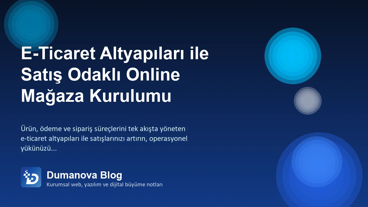 E-Ticaret Altyapıları ile Satış Odaklı Online Mağaza Kurulumu